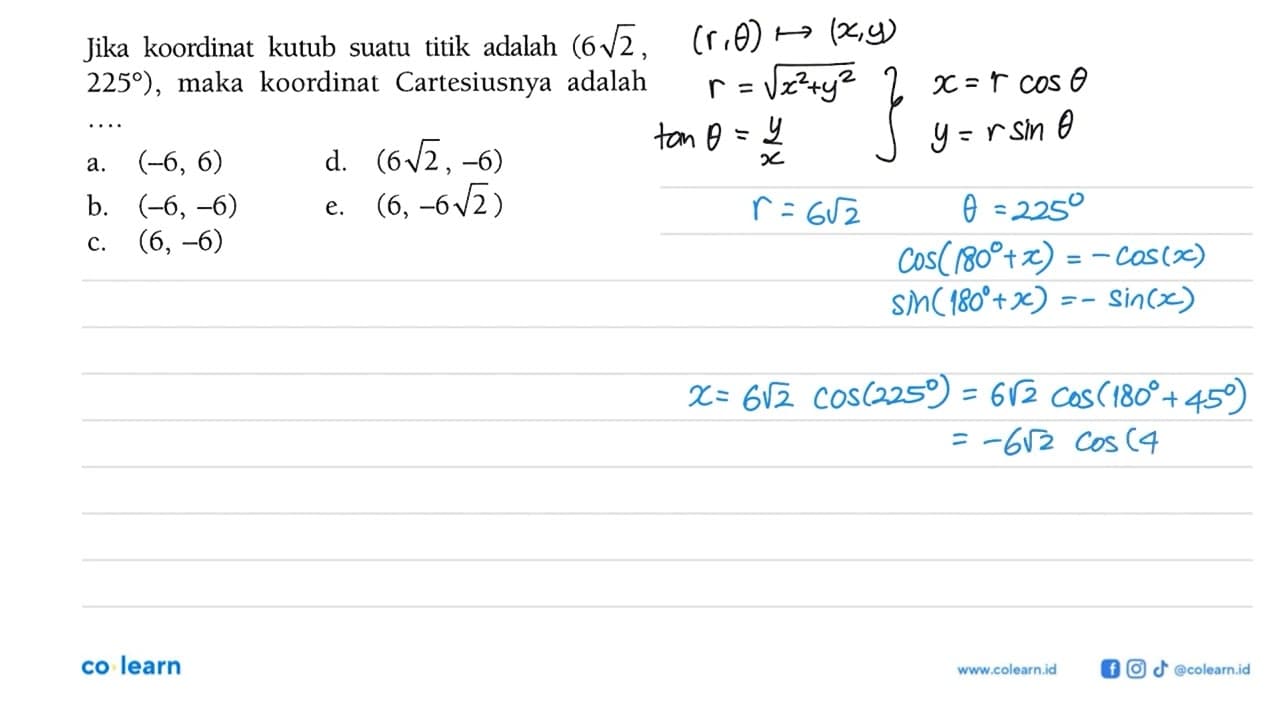 Jika koordinat kutub suatu titik adalah (6 akar(2),225),