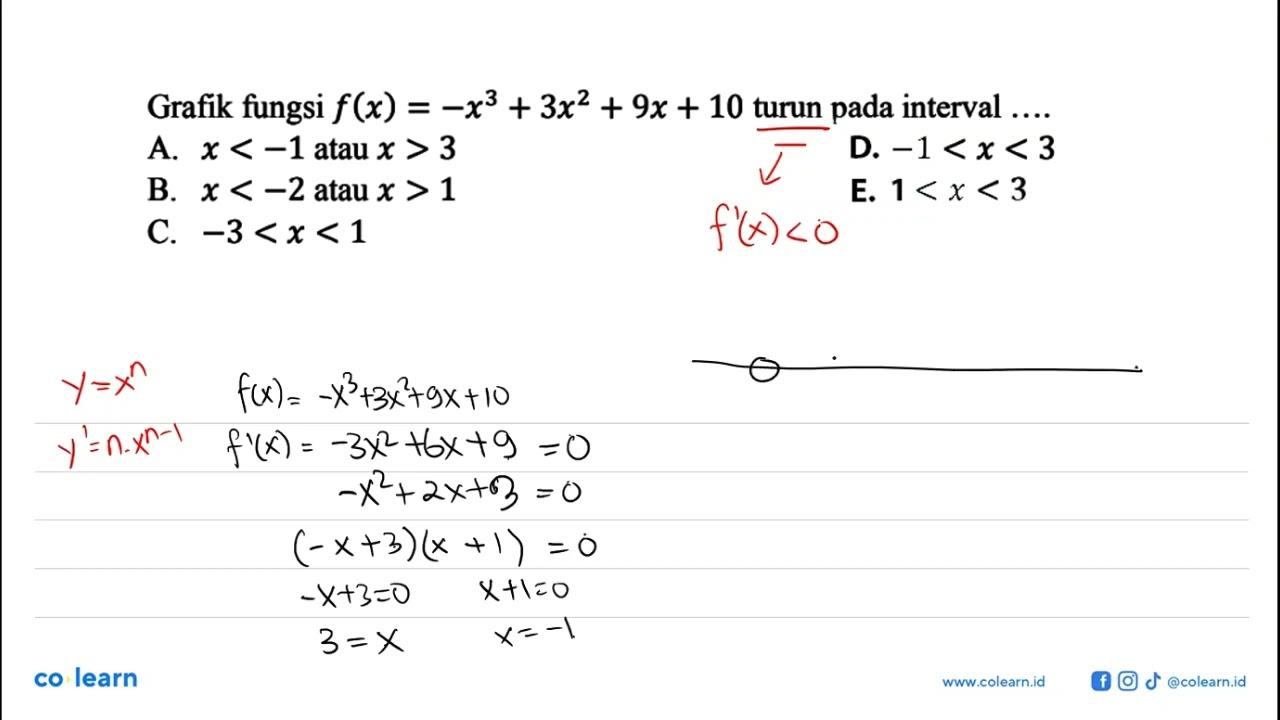 Grafik fungsi f(x)=-x^3+3x^2+9x+10 turun pada interval ....