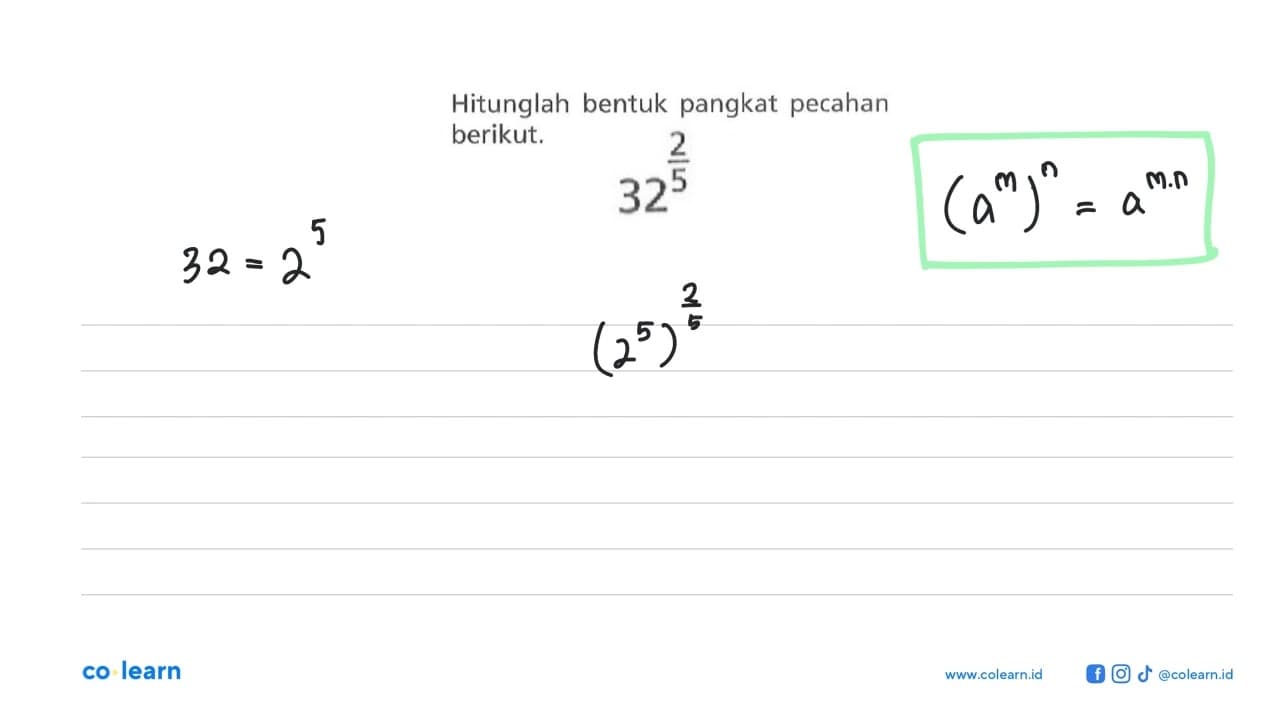 Hitunglah bentuk pangkat pecahan berikut: 32^(2/5)