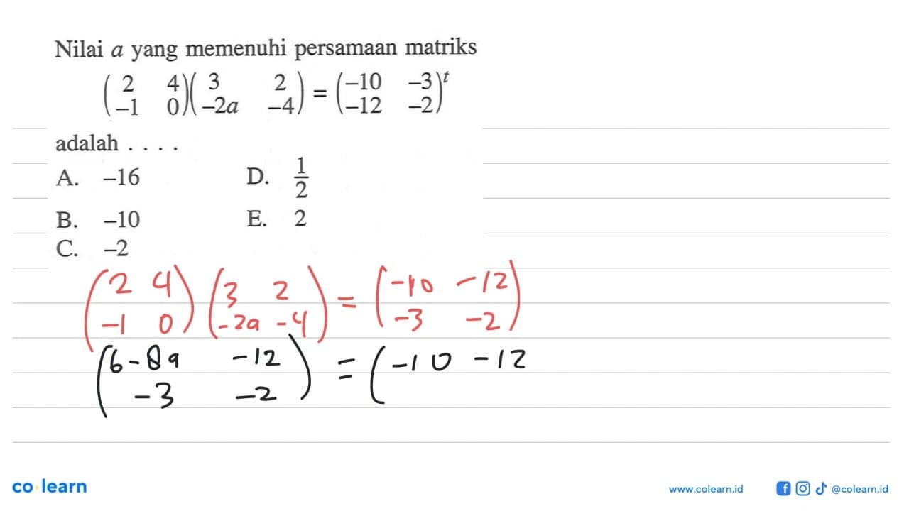 Nilai a yang memenuhi persamaan matriks (2 4 -1 0)(3 2 -2a