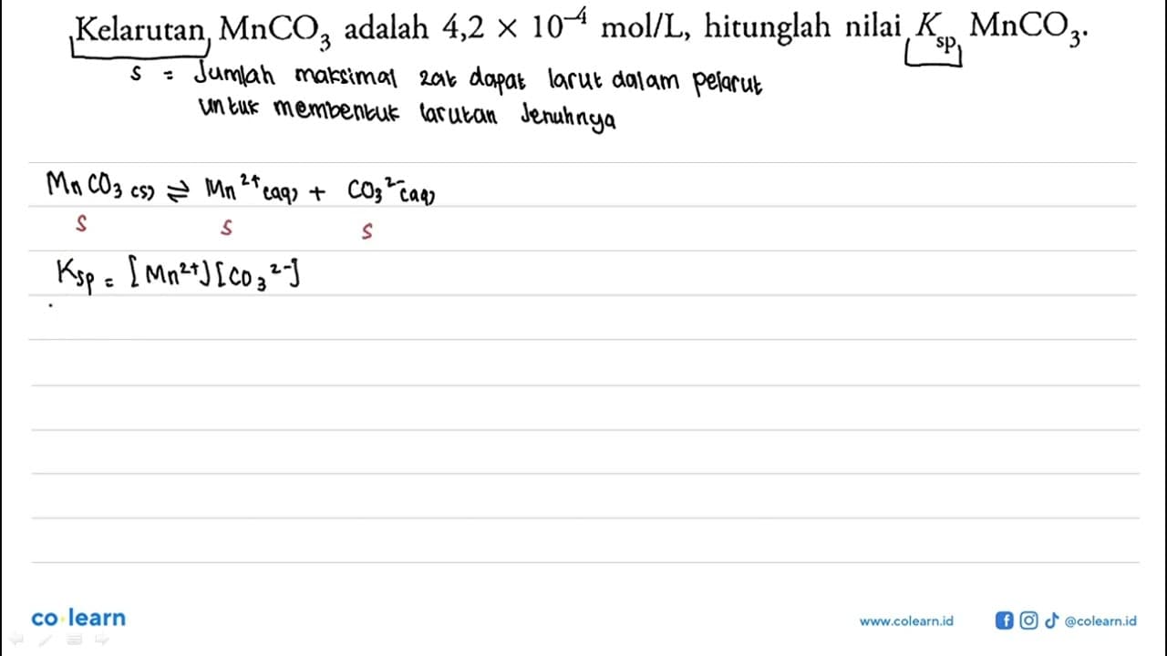 Kelarutan MnCO3 adalah 4,2 x 10^(-4) mol/L, hitunglah nilai