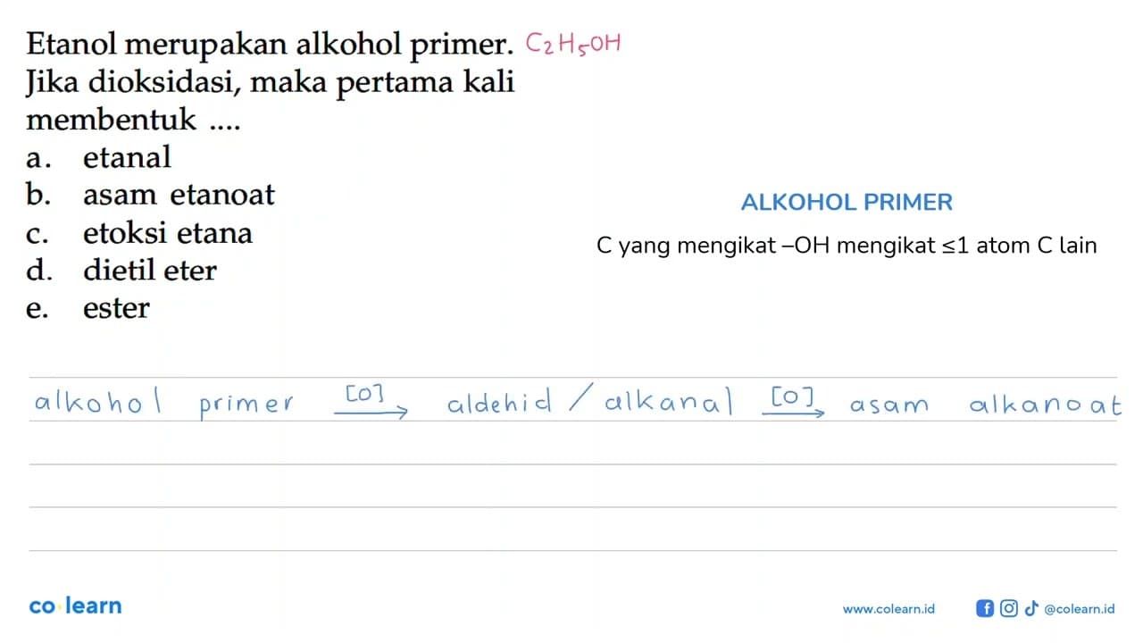 Etanol merupakan alkohol primer. Jika dioksidasi, maka