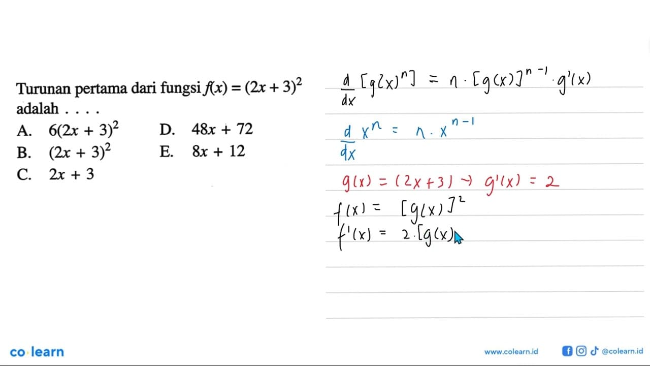 Turunan pertama dari fungsi f(x)=(2x+3)^2 adalah ...