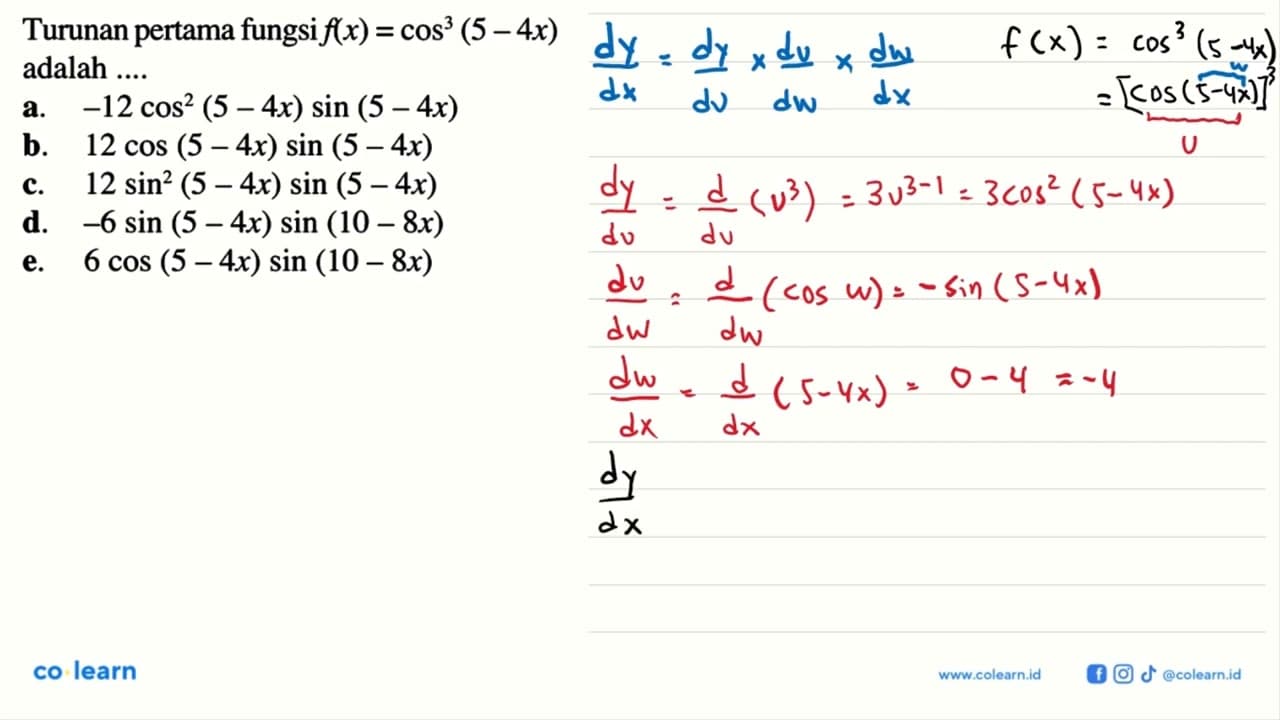 Turunan pertama fungsi f(x)=cos^3(5-4x) adalah ....