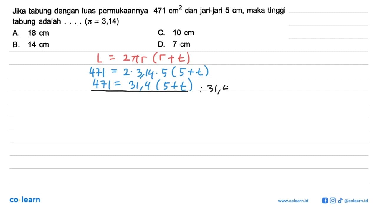 Jika tabung dengan luas permukaannya 471 cm^2 dan jari-jari