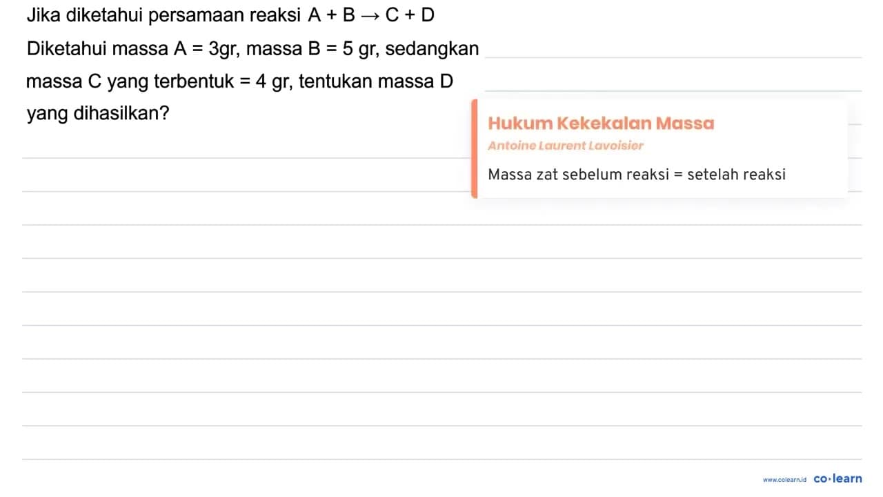 Jika diketahui persamaan reaksi A+B -> C+D Diketahui massa