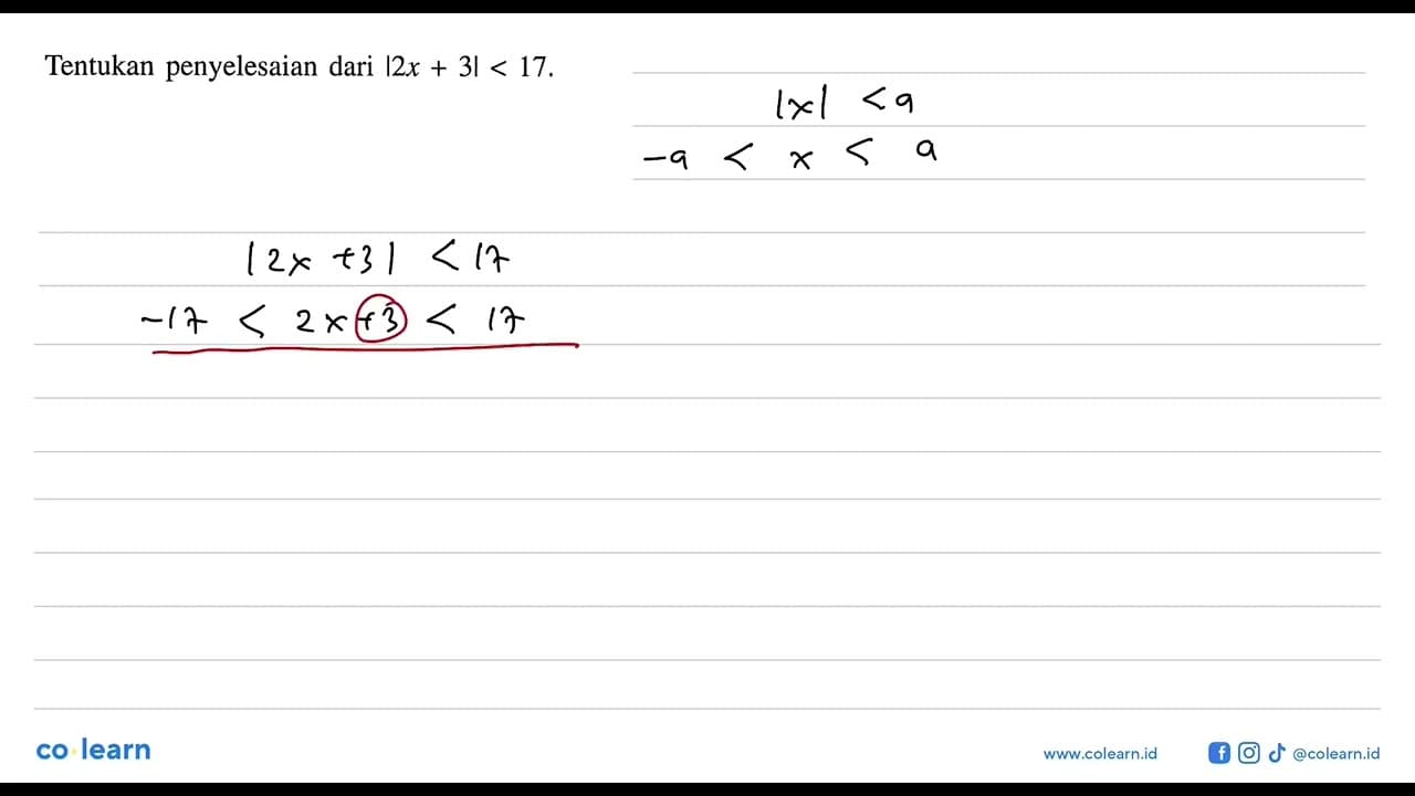 Tentukan penyelesaian dari |2x + 3| < 17.