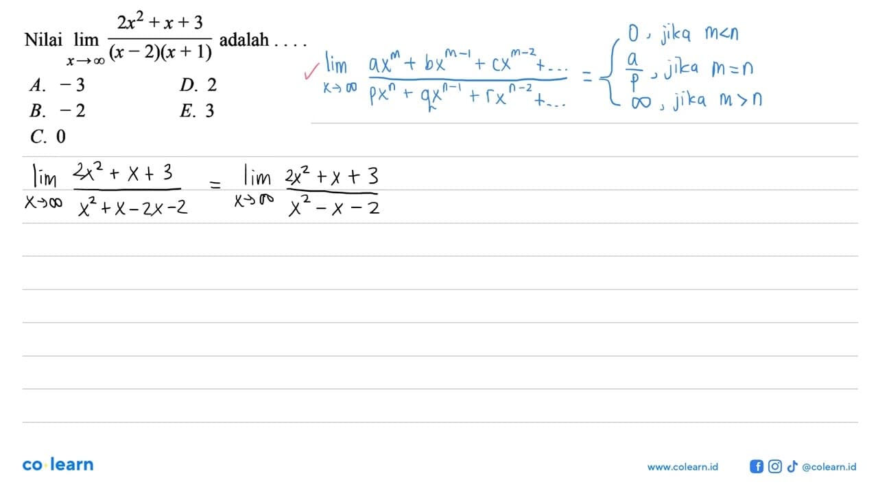 Nilai lim x->tak hingga (2x^2+x+3)/(x-2)(x+1) adalah