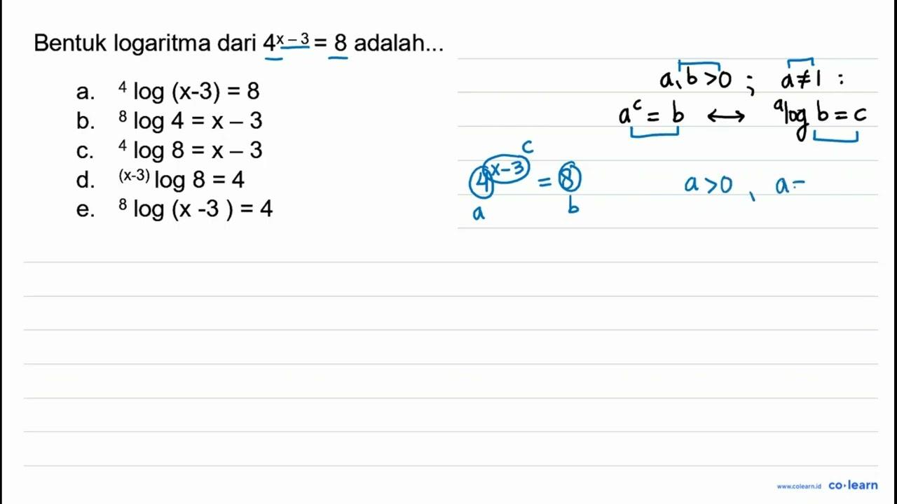 Bentuk logaritma dari 4^(x-3)=8 adalah... a. { )^(4) log