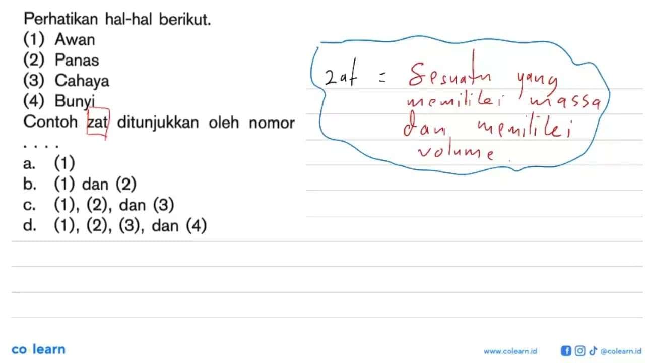 Perhatikan hal-hal berikut. (1) Awan (2) Panas (3) Cahaya