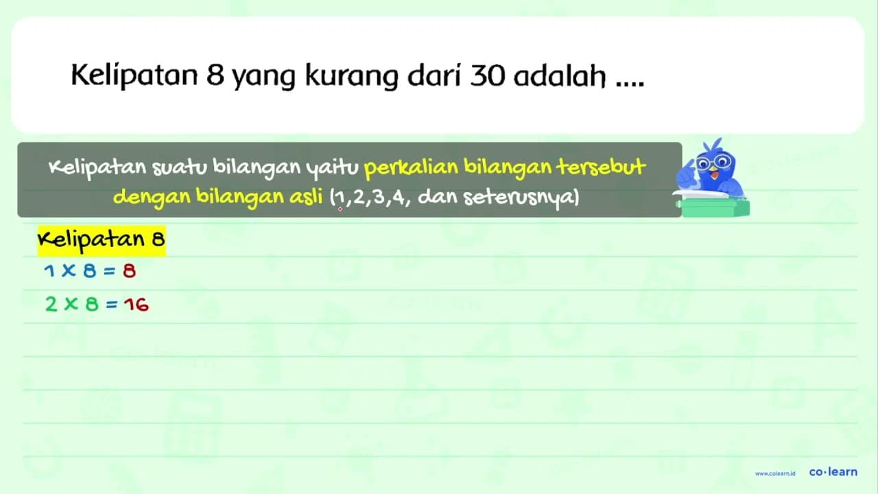 Kelipatan 8 yang kurang dari 30 adalah ....
