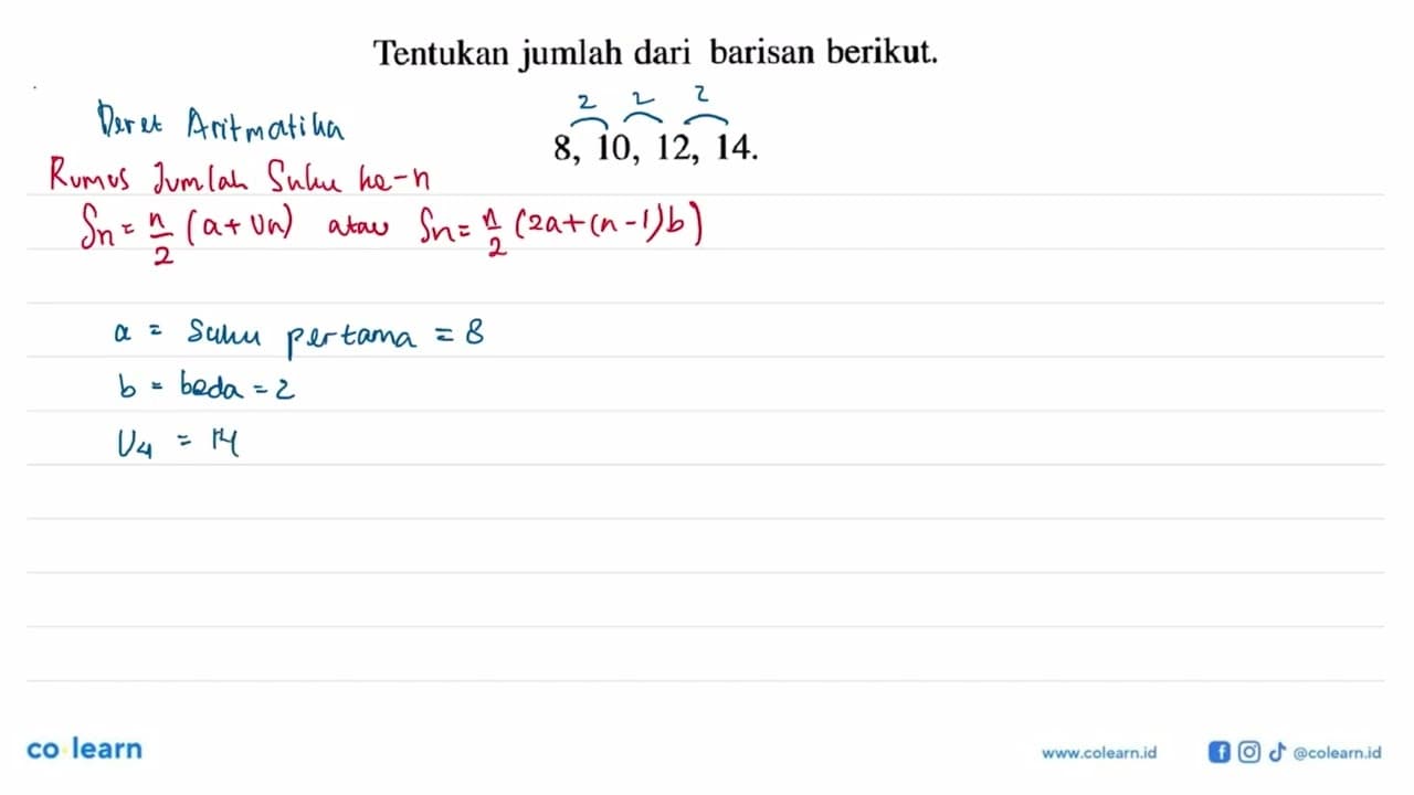 Tentukan jumlah dari barisan berikut.8,10,12,14