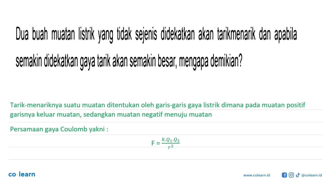 Dua buah muatan listrik yang tidak sejenis didekatkan akan