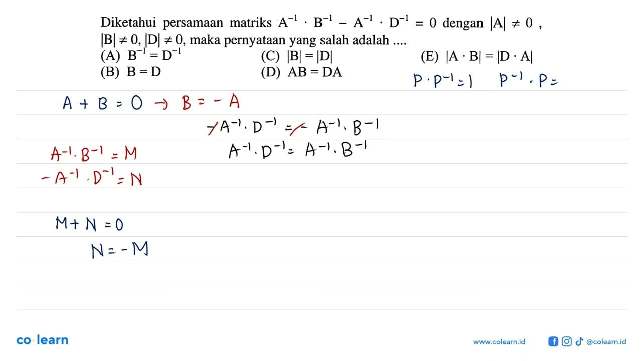 Diketahui persamaan matriks A^(-1).B^(-1)-A^(-1).D^(-1)=0