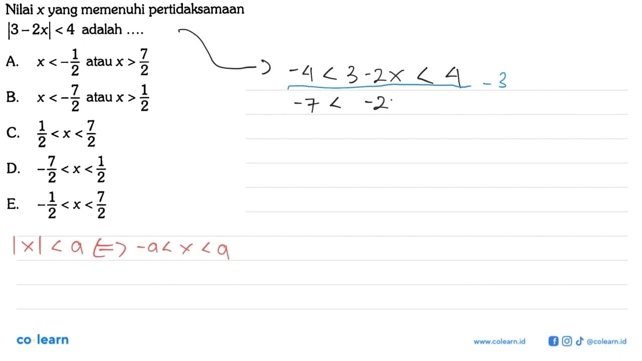 Nilai x yang memenuhi pertidaksamaan |3-2x|<4 adalah ...