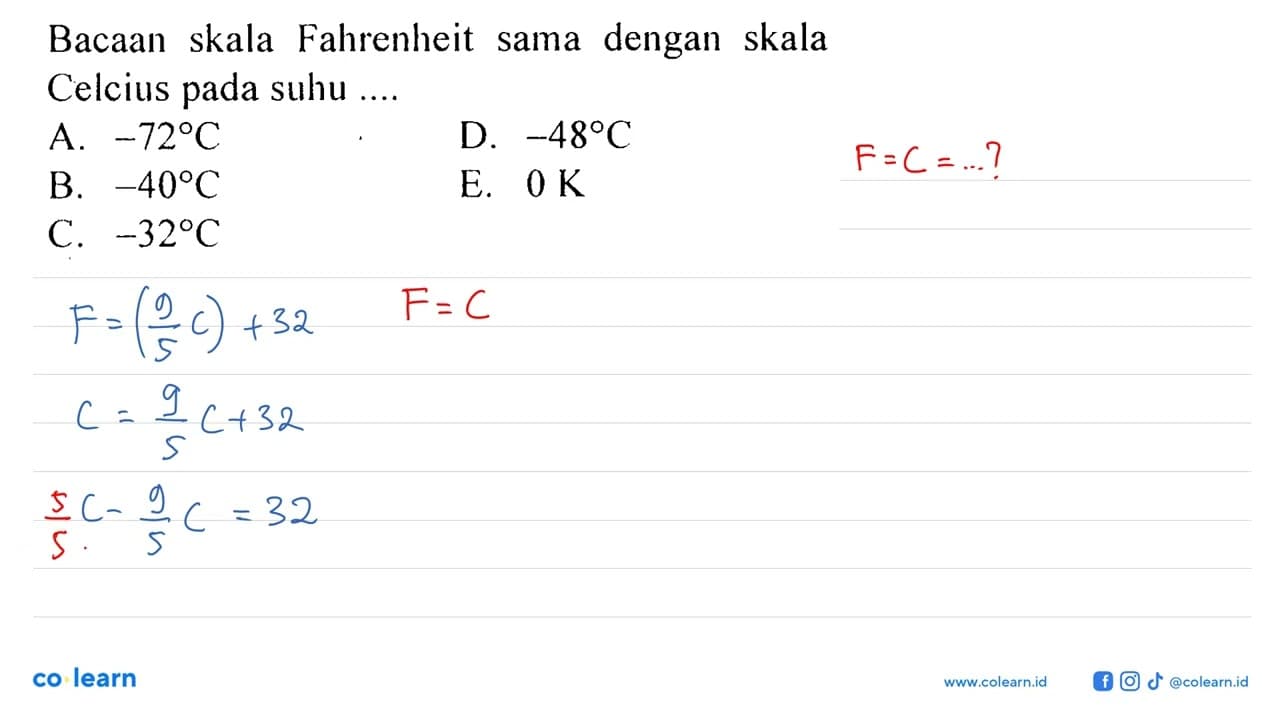 Bacaan skala Fahrenheit sama dengan skala Celcius pada suhu