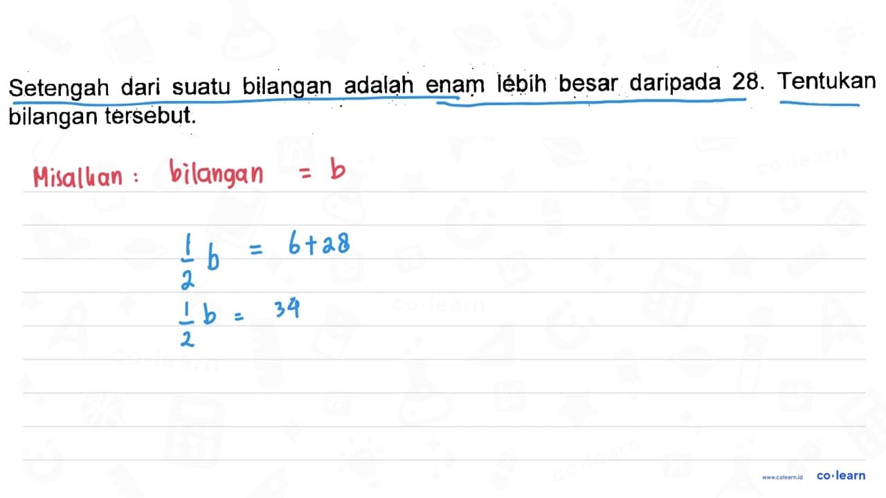 Setengah dari suatu bilangan adalah enam lebih besar