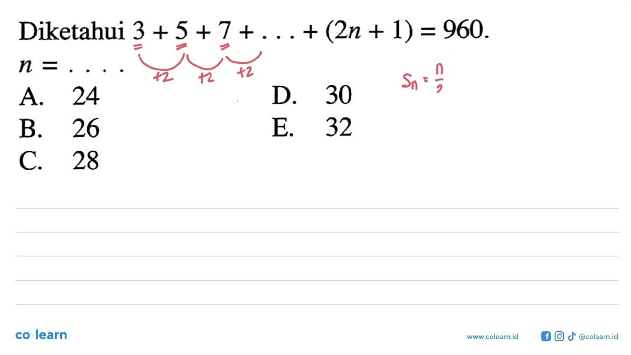 Diketahui 3+5+7+...+(2n+1)=960. n= ....