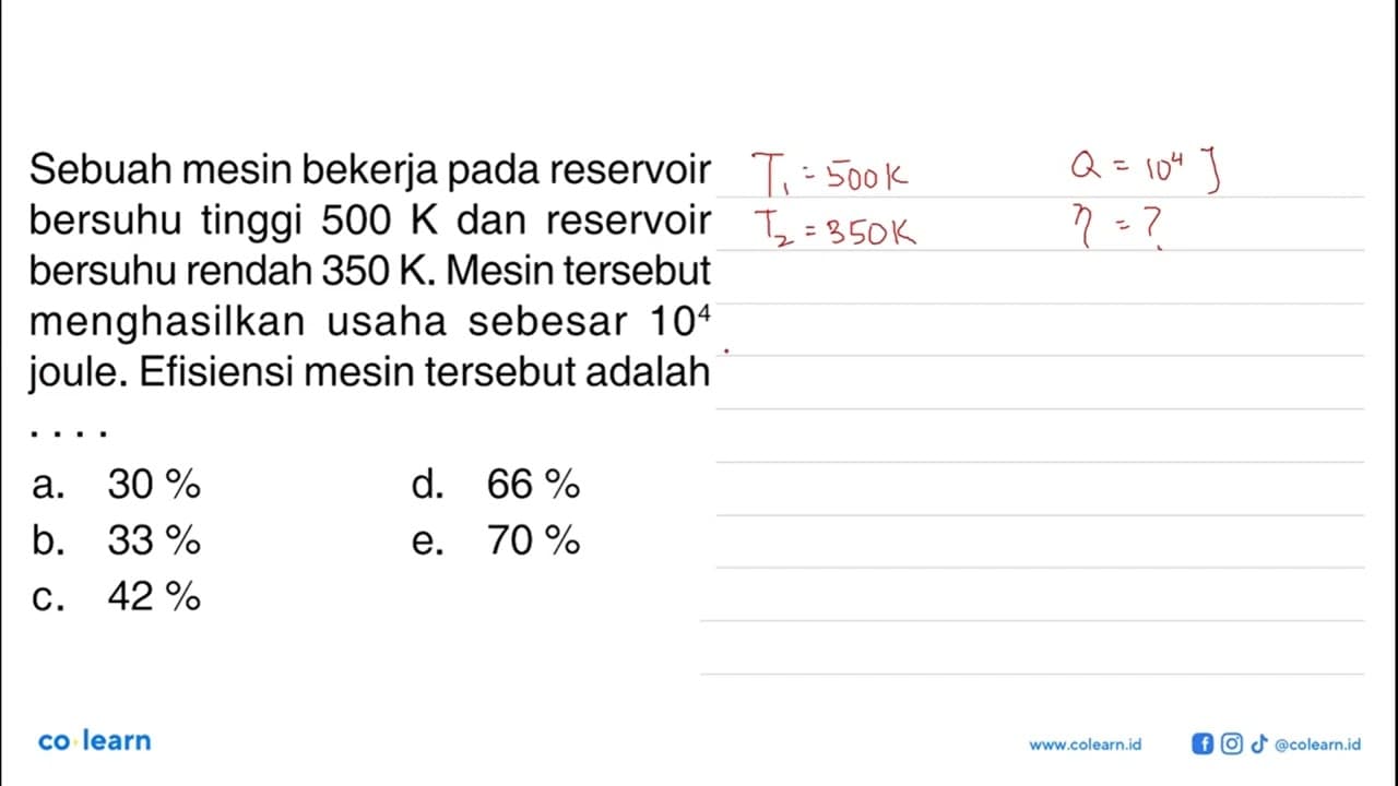 Sebuah mesin bekerja pada reservoir bersuhu tinggi 500 K