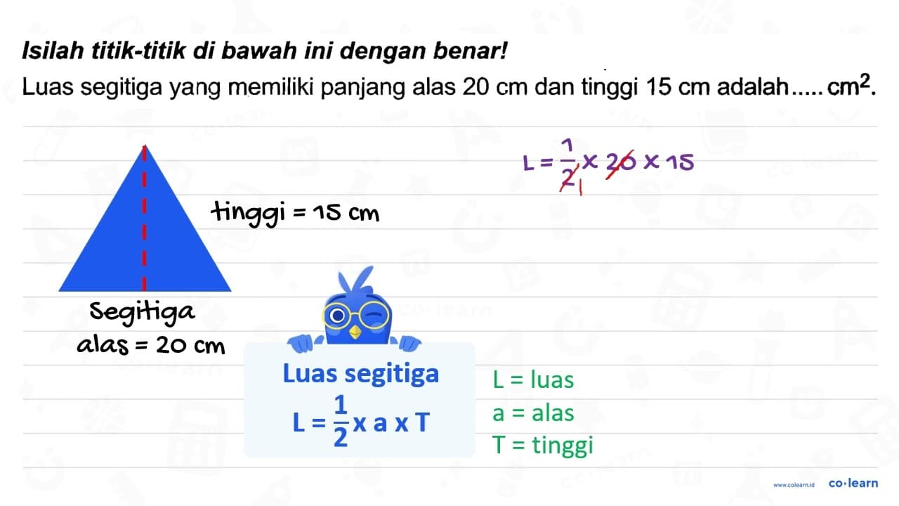 Isilah titik-titik di bawah ini dengan benar! Luas segitiga