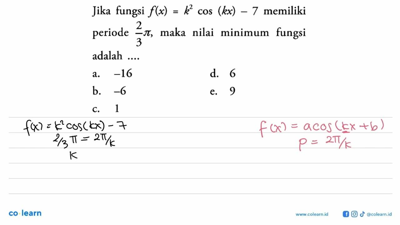 Jika fungsi f(x)=k^2 cos(kx)-7 memiliki periode 2/3 pi,