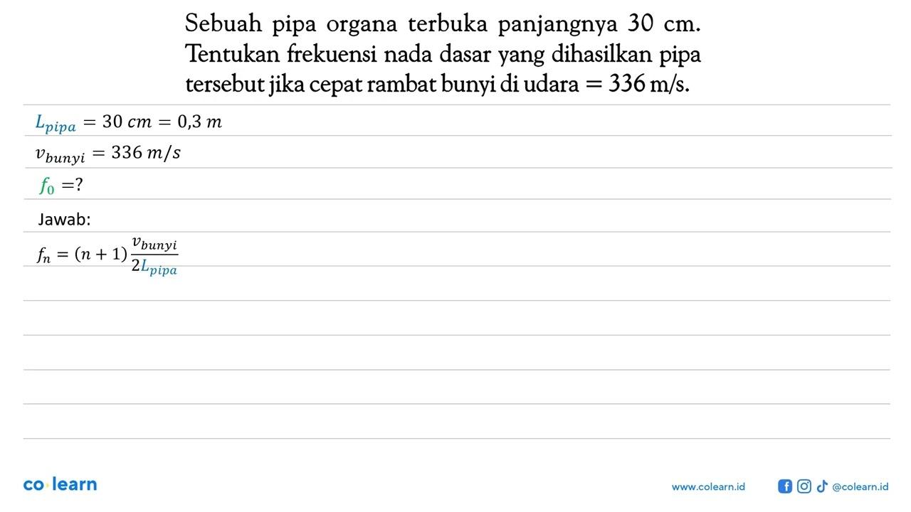 Sebuah pipa organa terbuka panjangnya 30 cm. Tentukan