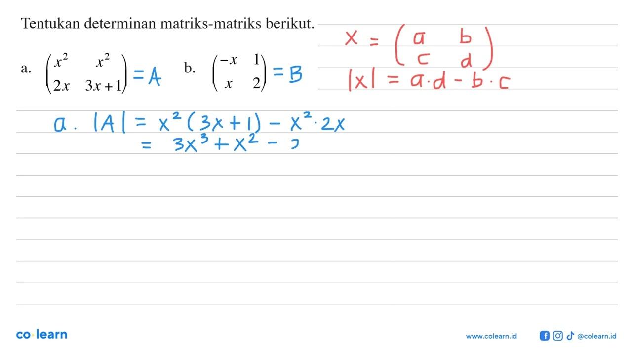 Tentukan determinan matriks-matriks berikut. a. (x^2 x^2 2x