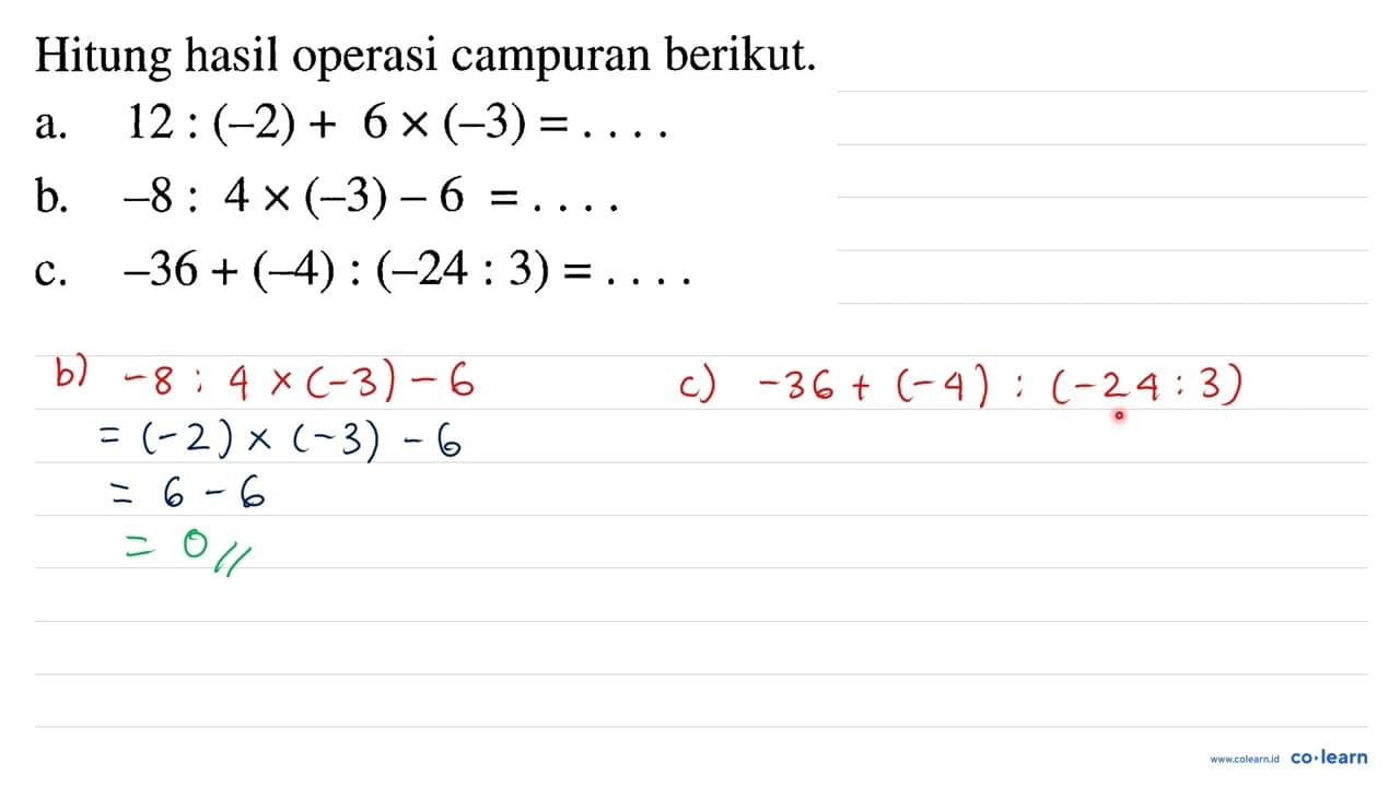 Hitung hasil operasi campuran berikut. a. 12:(-2)+6