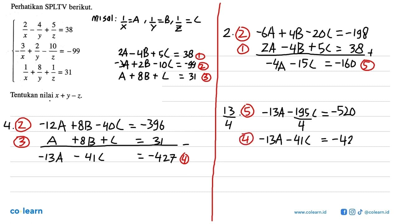 Perhatikan SPLTV berikut. 2/x-4/y+5/z=38 -3/x+2/y-10/z=-99