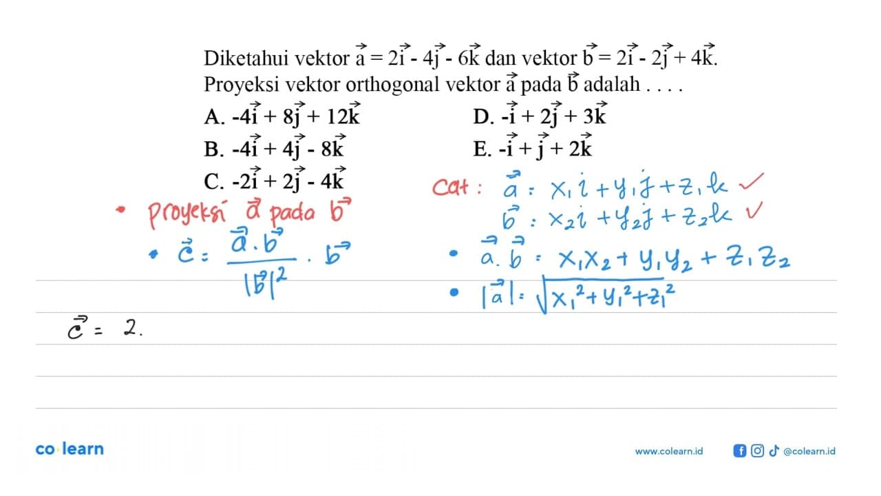 Diketahui vektor a=2i-4j-6k dan vektor b=2i-2j+4k. Proyeksi