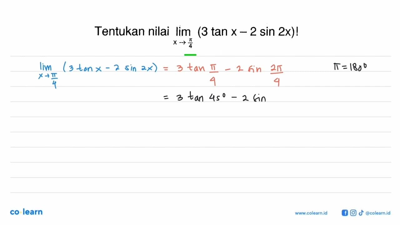 Tentukan nilai lim->pi/4 (3 tan x-2 sin 2x)!