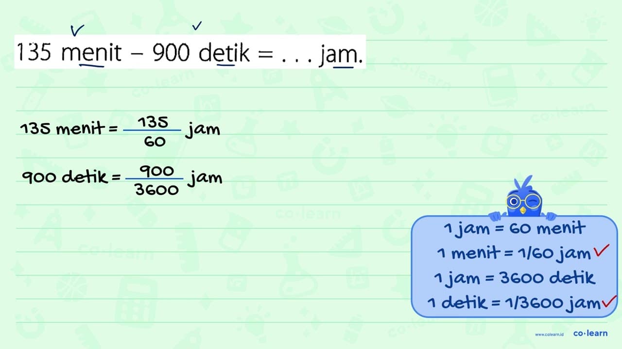 135 menit 900 detik jam. =