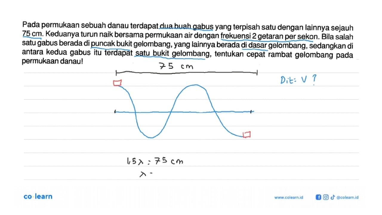 Pada permukaan sebuah danau terdapat dua buah gabus yang