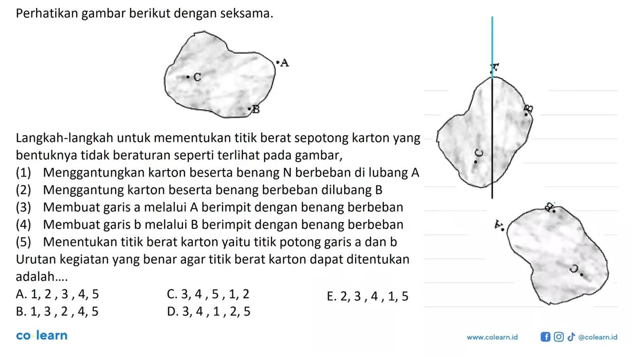 Perhatikan gambar berikut dengan seksama. A B C