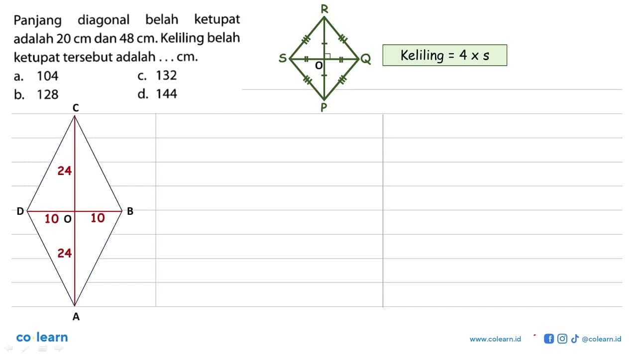 Panjang diagonal belah ketupat adalah 20 cm dan 48 cm.