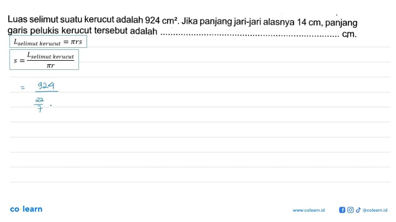 Luas selimut suatu kerucut adalah 924 cm^2. Jika panjang