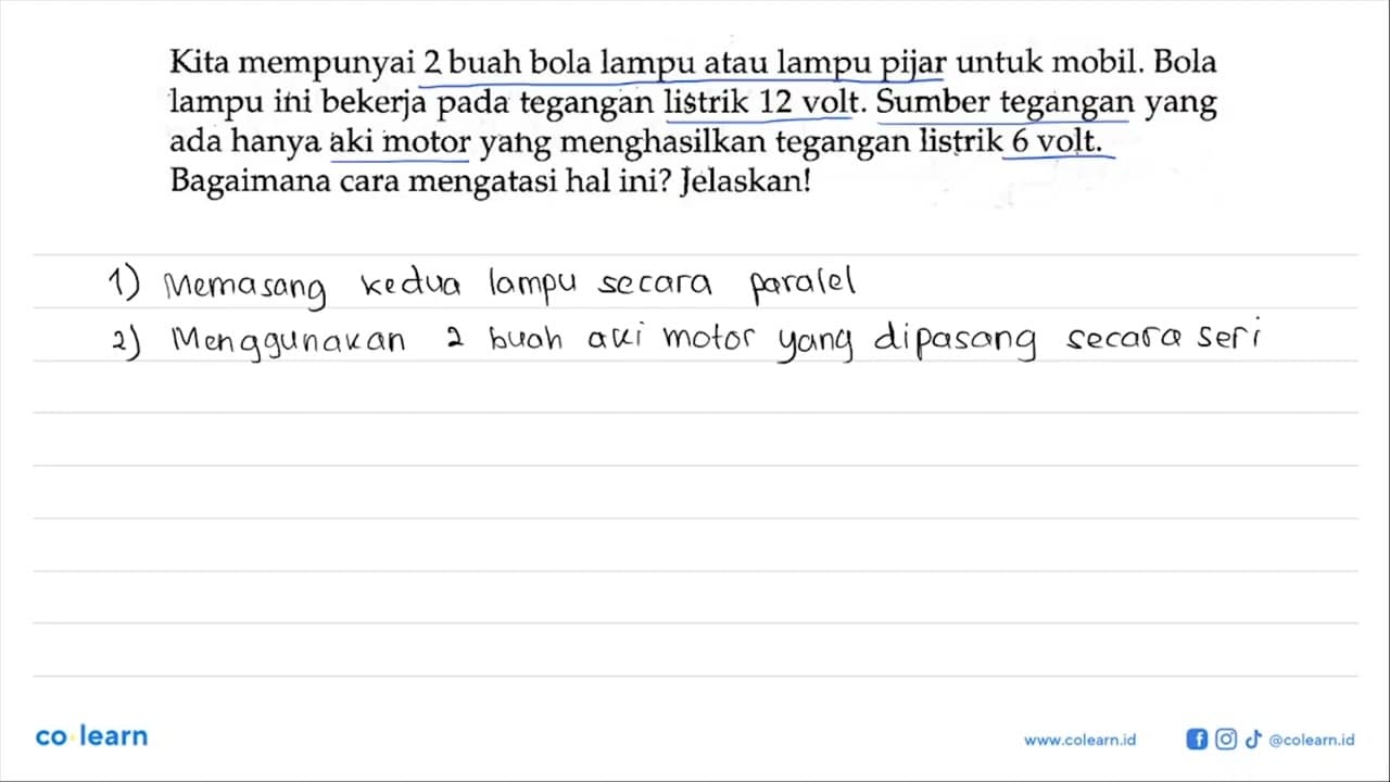 Kita mempunyai 2 buah bola lampu atau lampu pijar untuk