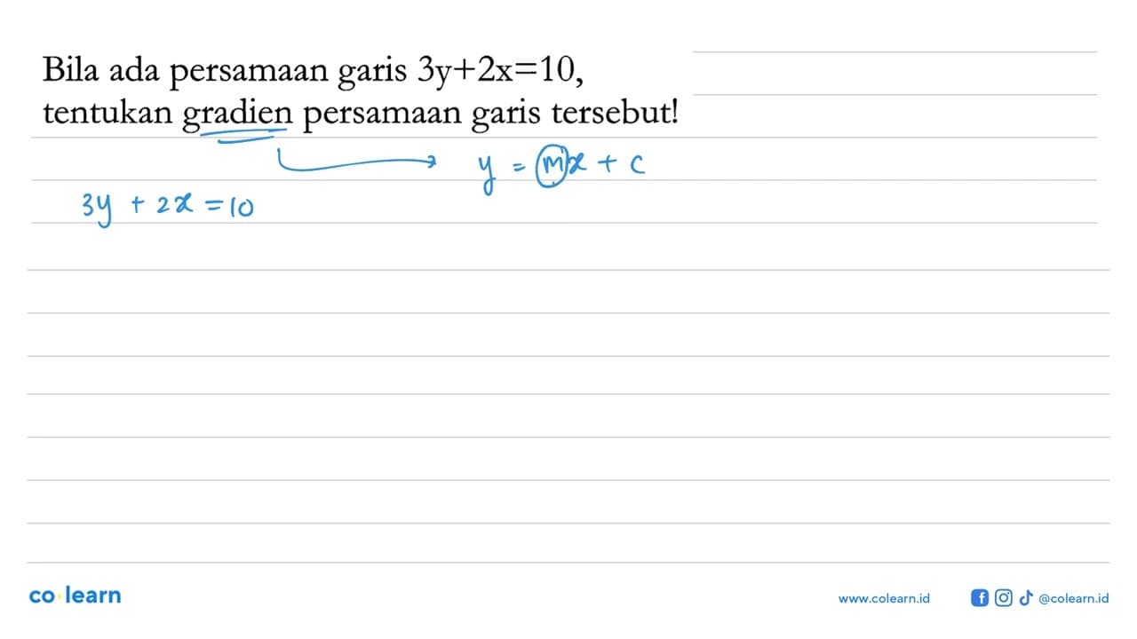 Bila ada persamaan garis 3y + 2x = 10, tentukan gradien