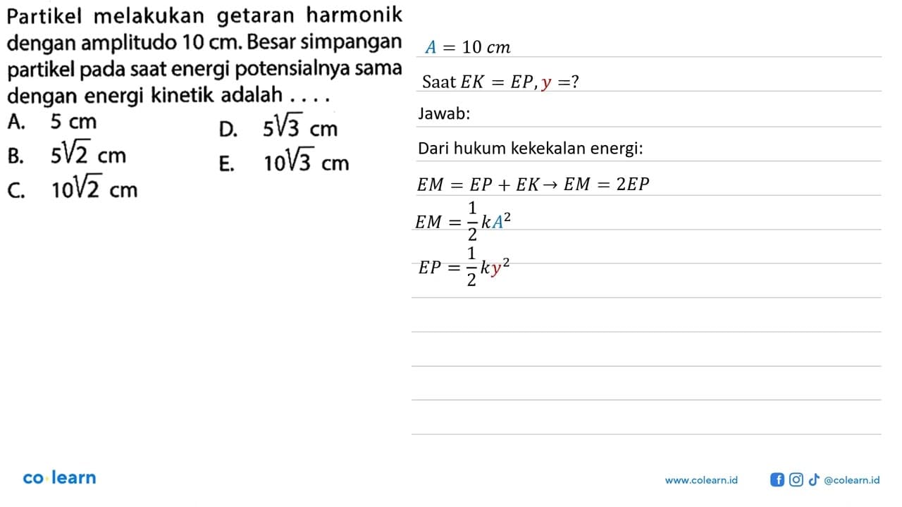 Partikel melakukan getaran harmonik dengan amplitudo 10 cm.