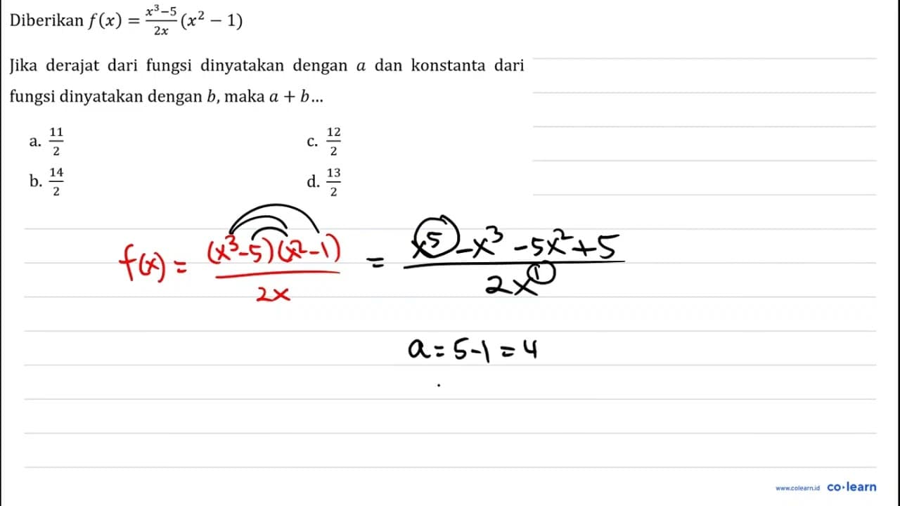 Diberikan f(x)=(x^(3)-5)/(2 x)(x^(2)-1) Jika derajat dari