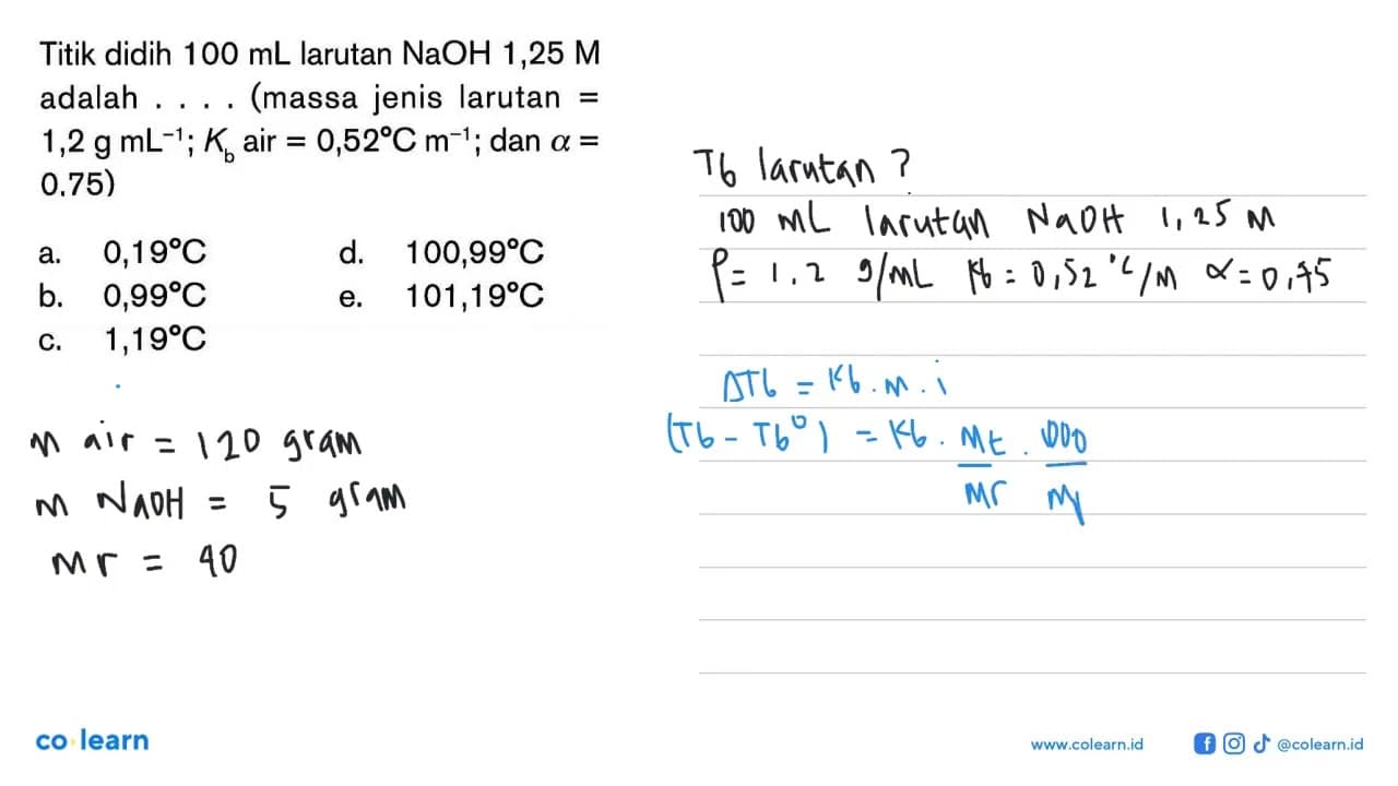 Titik didih 100 mL larutan NaOH 1,25 M adalah . . . .
