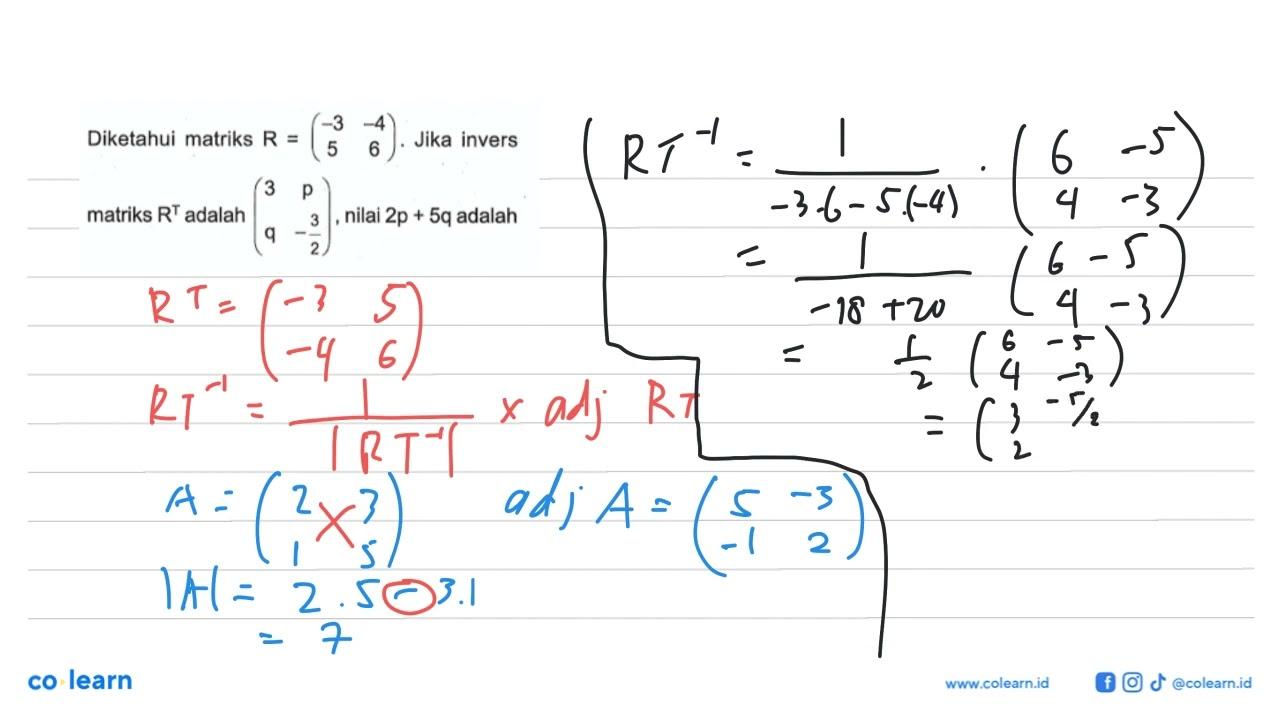 Diketahui matriks R=(-3 -4 5 6). Jika invers matriks R^T