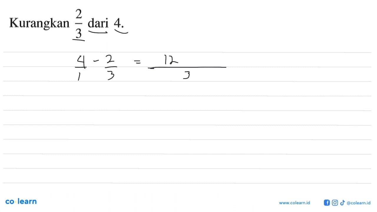 Kurangkan 2/3 dari 4.