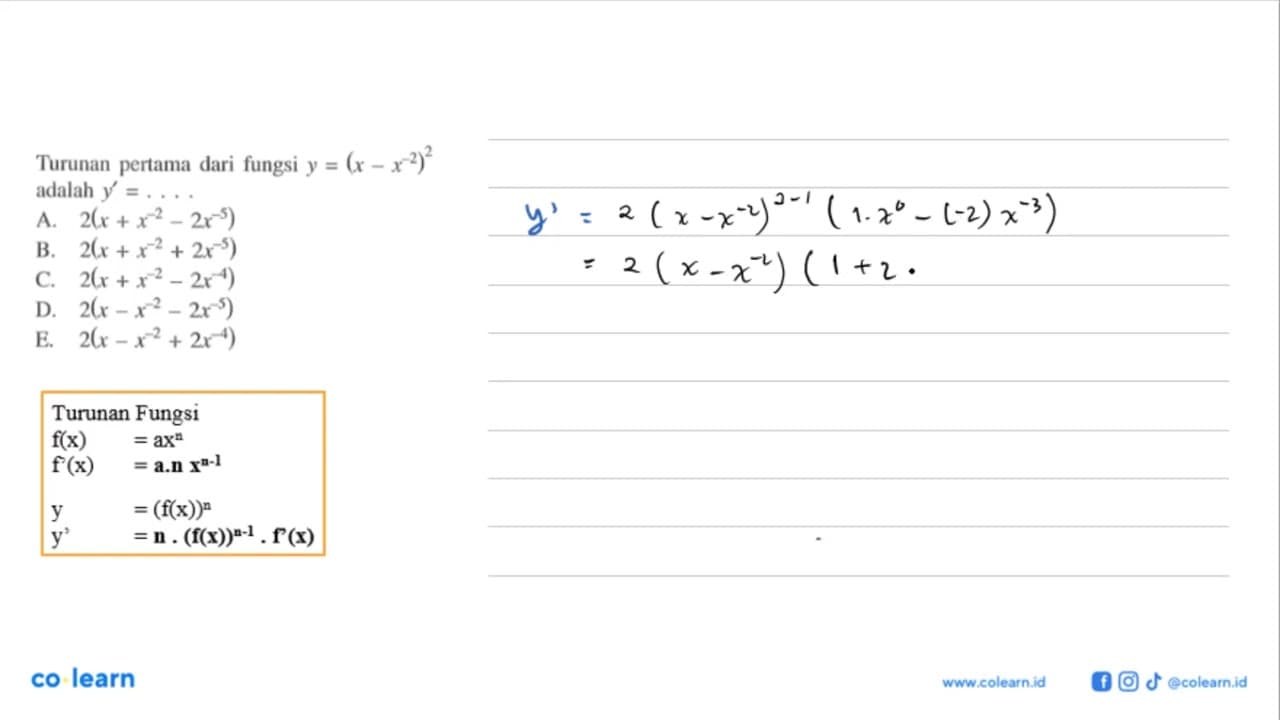 Turunan pertama dari fungsi y=(x-x^(-2))^2 adalah y'=...