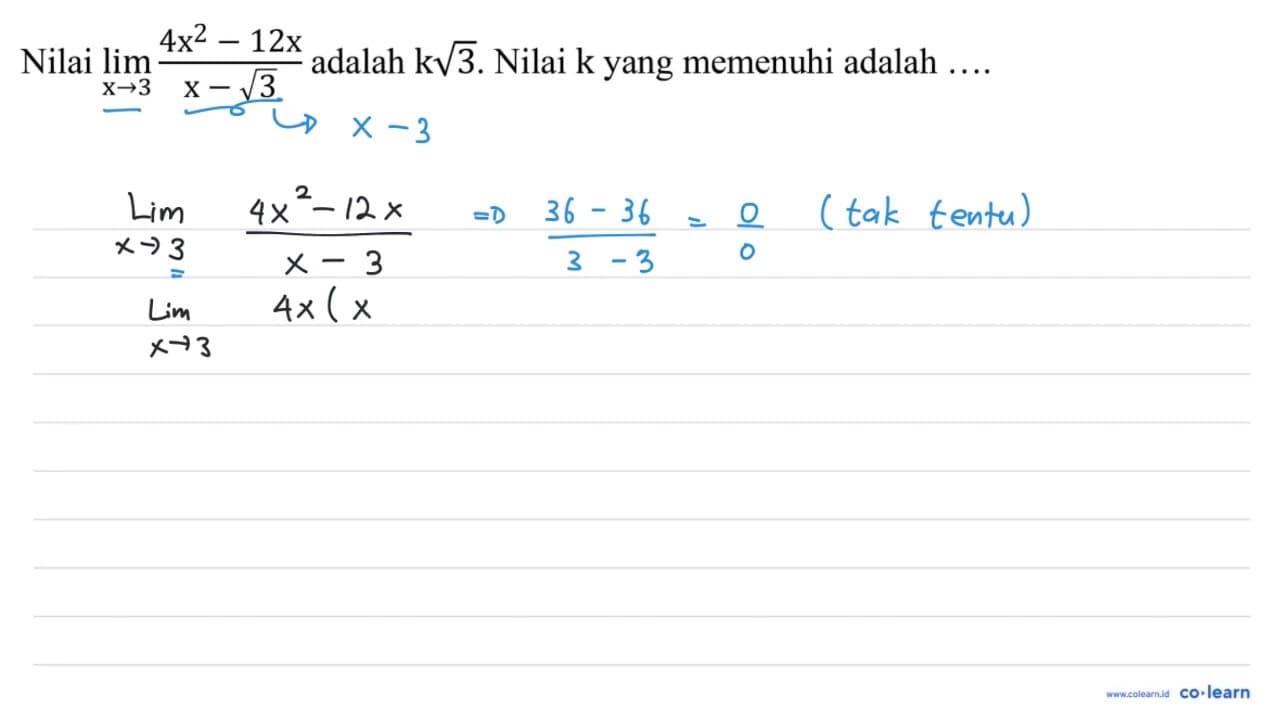 Nilai lim _(x -> 3) (4 x^(2)-12 x)/(x-akar(3)) adalah k