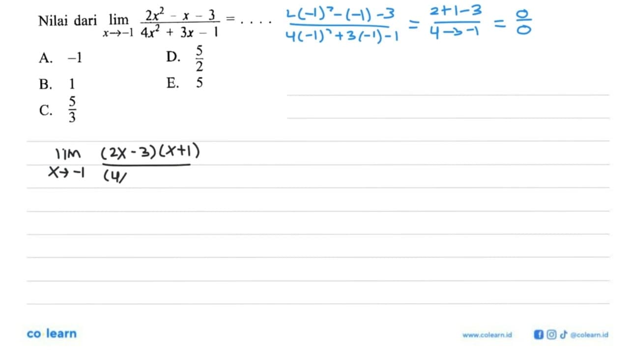 Nilai dari lim x->-1 (2x^2-x-3)/(4x^2+3x-1)=...