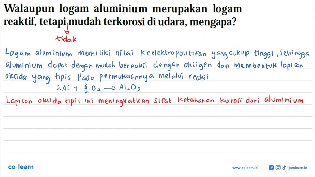 Walaupun logam aluminium merupakan logam reaktif, tetapi