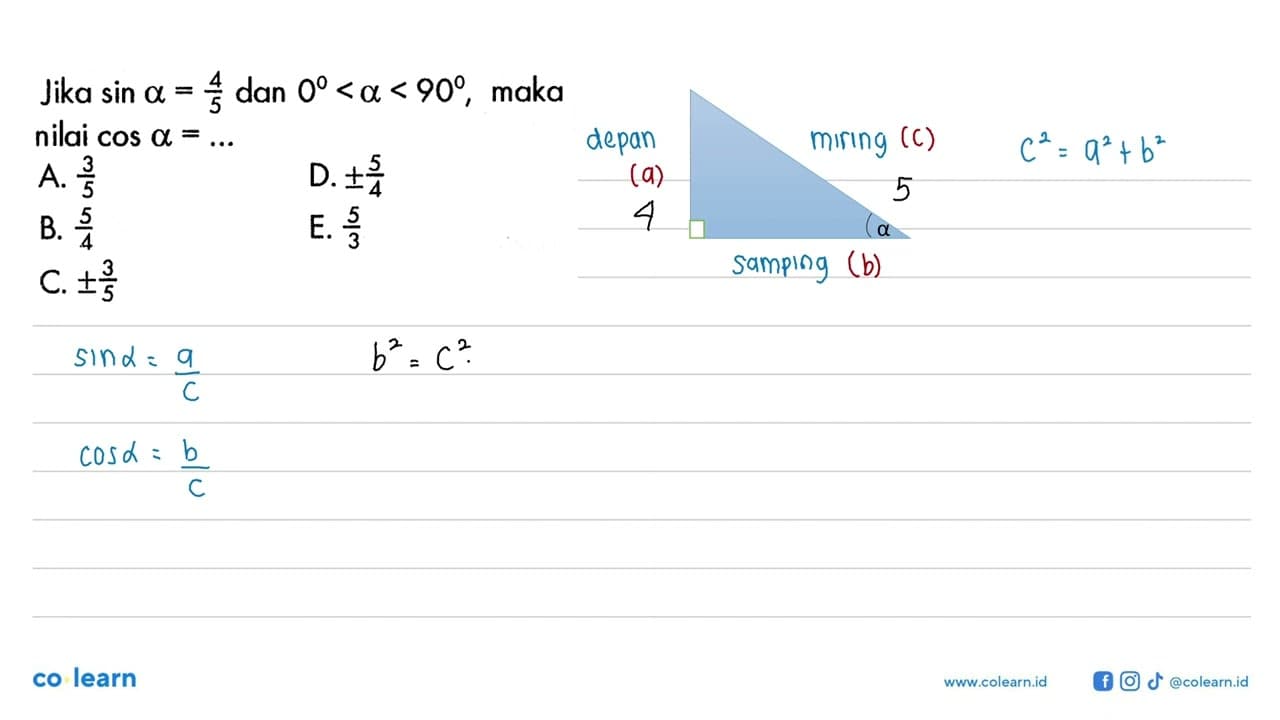 Jika sin a =4/5 dan 0<a <90 , maka nilai cos a =....