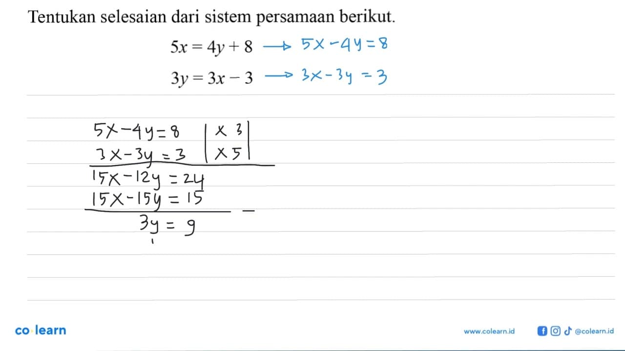 Tentukan selesaian dari sistem persamaan berikut. 5x = 4y +