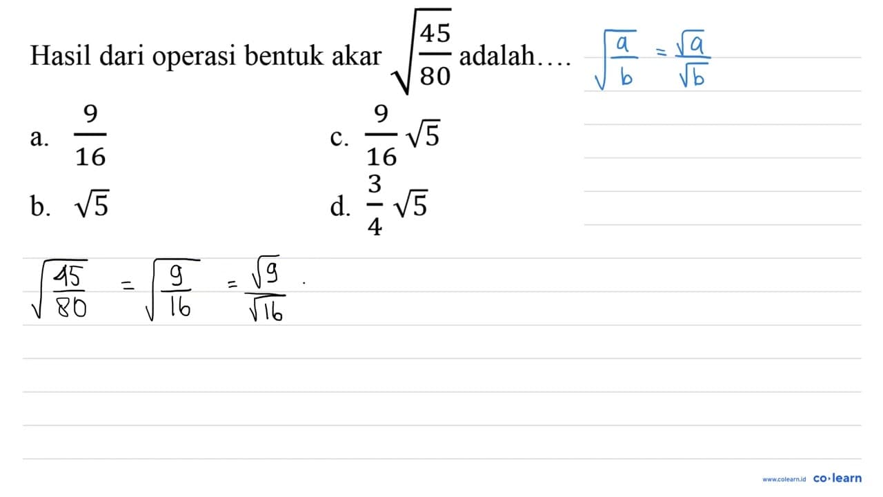 Hasil dari operasi bentuk akar akar((45)/(80)) adalah....